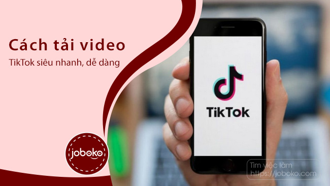 Cách tải video TikTok siêu nhanh, dễ dàng
