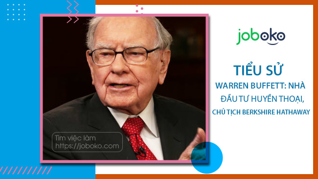 Tiểu sử Warren Buffett: Nhà đầu tư huyền thoại, Chủ tịch Berkshire Hathaway