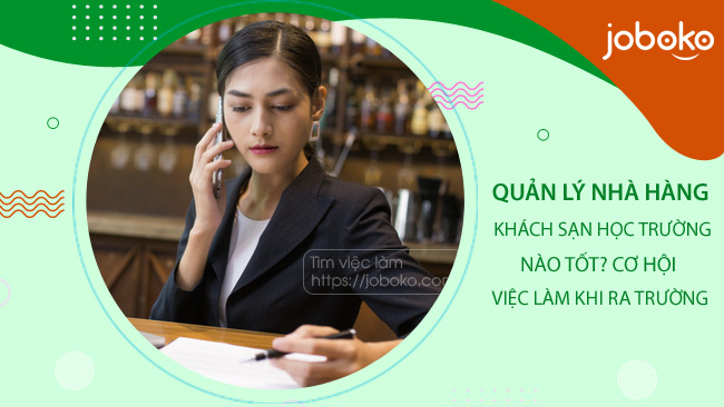 Quản lý nhà hàng, khách sạn học trường nào tốt? cơ hội việc làm khi ra trường