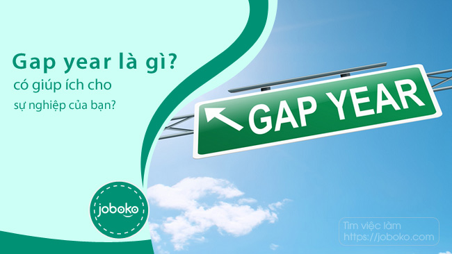 Gap year là gì? có giúp ích cho sự nghiệp của bạn?