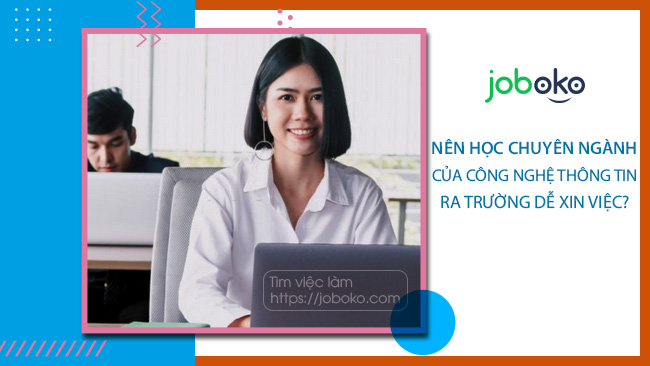 Nên học chuyên ngành nào của Công nghệ thông tin ra trường dễ xin việc?