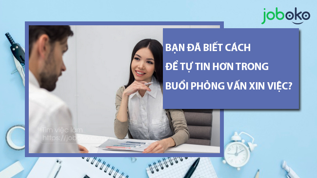 ban da biet cach de tu tin hon trong buoi phong van xin viec