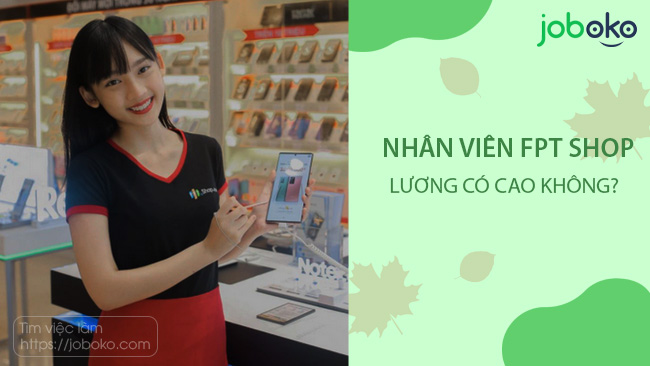 nhan vien fpt shop luong co cao khong