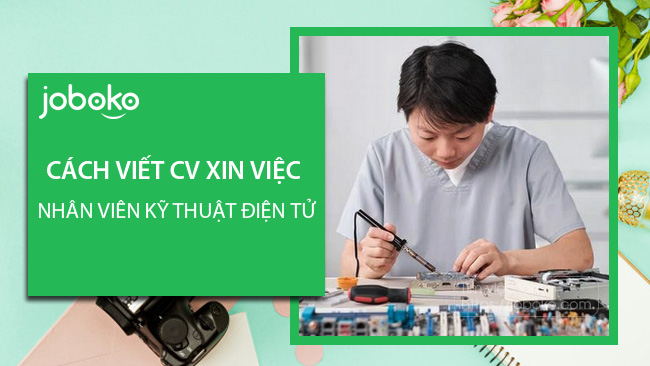 cach viet cv xin viec nhan vien ky thuat dien tu