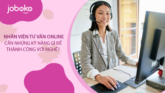 nhan vien tu van online can nhung ky nang gi de thanh cong voi nghe