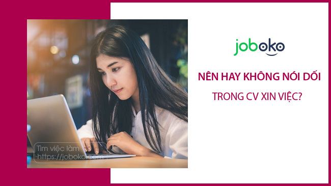 nen hay khong noi doi trong cv xin viec