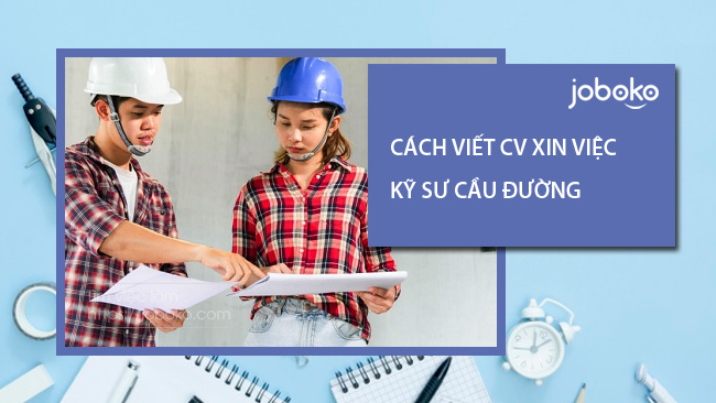 cach viet cv xin viec ky su cau duong