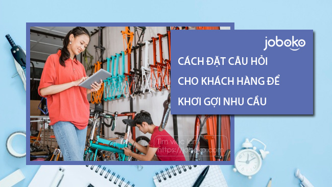 cach dat cau hoi cho khach hang de khoi goi nhu cau