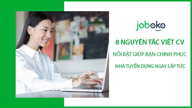 8 nguyen tac viet CV noi bat giup ban chinh phuc nha tuyen dung ngay lap tuc