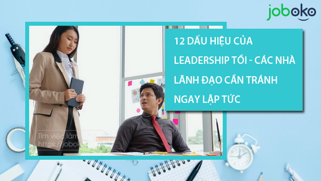 12 dau hieu cua leadership toi cac nha lanh dao can tranh ngay lap tuc