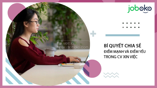 bi quyet trinh bay diem manh va diem yeu trong cv mot cach chuyen nghiep