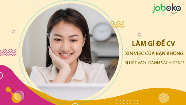 De CV xin viec cua ban khong bi liet vao danh sach den