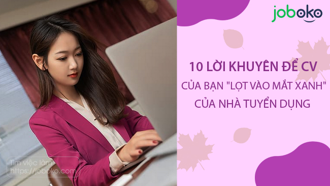 10 dieu nen lam neu muon cv lot vao mat xanh cua nha tuyen dung